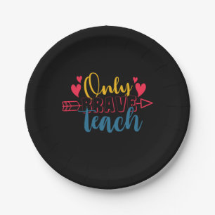 Teacher's Day Only Brave Teach Paper Plate