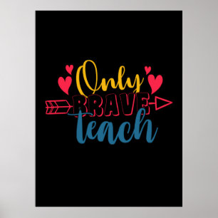 Teacher's Day Only Brave Teach Poster