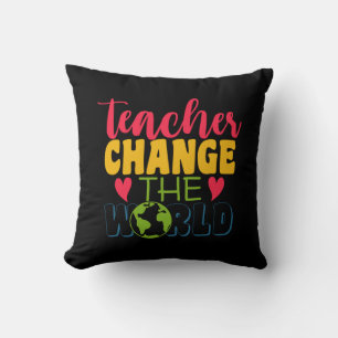Teacher's Day Teacher Change The World Cushion