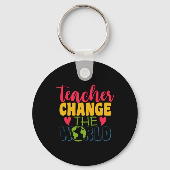 Teacher's Day Teacher Change The World Key Ring (Front)