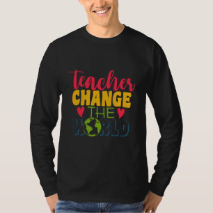 Teacher's Day Teacher Change The World T-Shirt