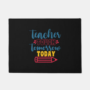 Teacher's Day Teacher Touch Tomorrow Today Doormat