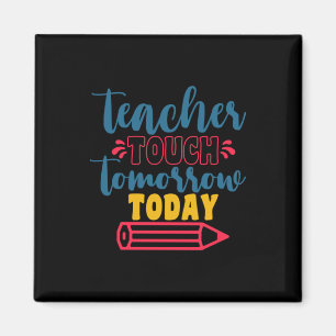 Teacher's Day Teacher Touch Tomorrow Today Magnet