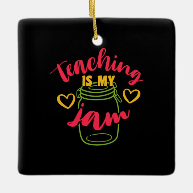 Teacher's Day Teaching Is My Jam Ceramic Ornament (Front)