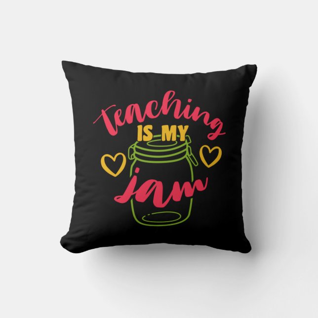 Teacher's Day Teaching Is My Jam Cushion (Front)