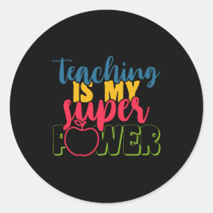 Teacher's Day Teaching Is My Super Power Classic Round Sticker