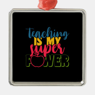 Teacher's Day Teaching Is My Super Power Metal Ornament