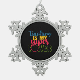 Teacher's Day Teaching Is My Super Power Snowflake Pewter Christmas Ornament