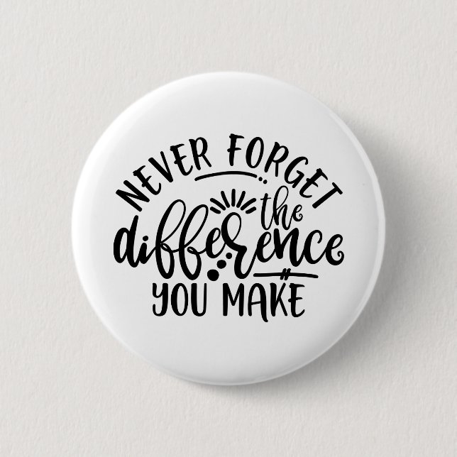 Teachers Design Never Forget The Difference 6 Cm Round Badge (Front)