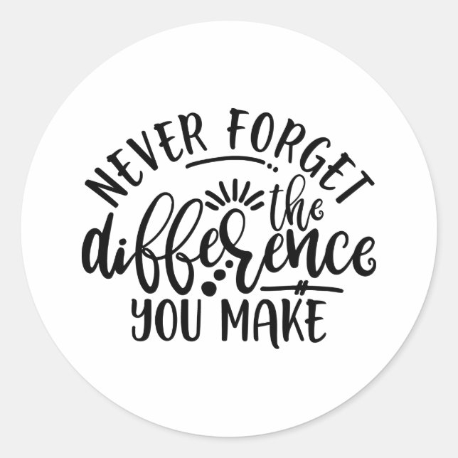 Teachers Design Never Forget The Difference Classic Round Sticker (Front)