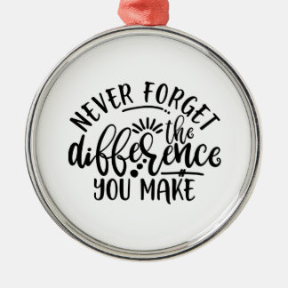 Teachers Design Never Forget The Difference Metal Ornament
