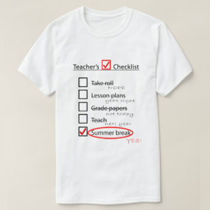 Teacher's end of the school year checklist T-Shirt