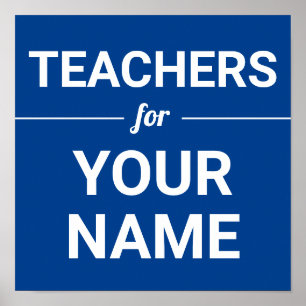 Teachers for Your Name Custom Text Election Blue Poster