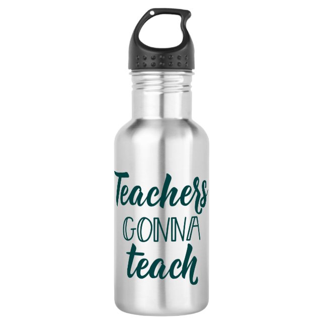 Teachers Gonna Teach 710 Ml Water Bottle (Front)