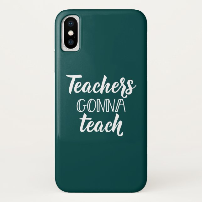 Teachers Gonna Teach Case-Mate iPhone Case (Back)