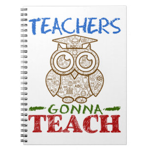 Teachers Gonna Teach Cute Owl Notebook