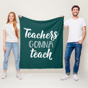 Teachers Gonna Teach Fleece Blanket