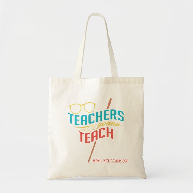 Teachers Gonna Teach Personalised Name Tote Bag (Front)
