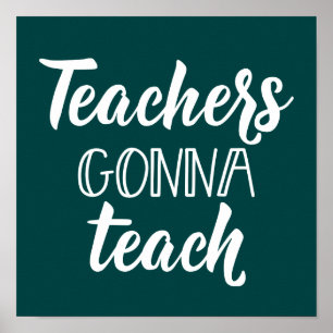 Teachers Gonna Teach Poster