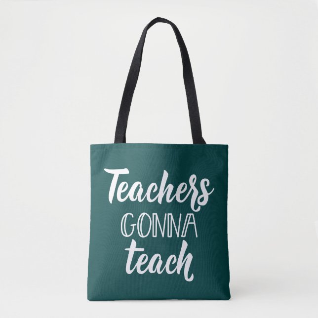 Teachers Gonna Teach Tote Bag (Front)