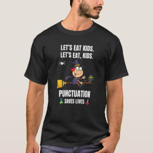 Teachers Halloween Eat Kids Punctuation Saves Liv T-Shirt