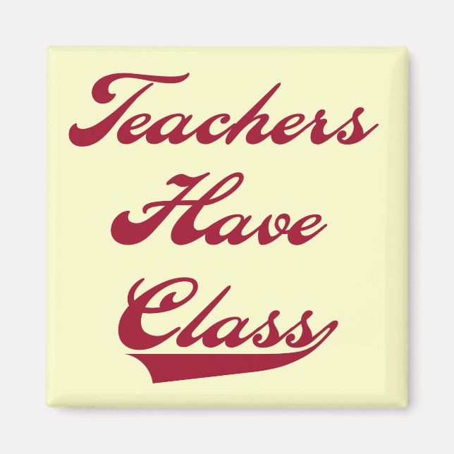 Teachers Have  Class Red Tshirts and Gifts Magnet (Front)