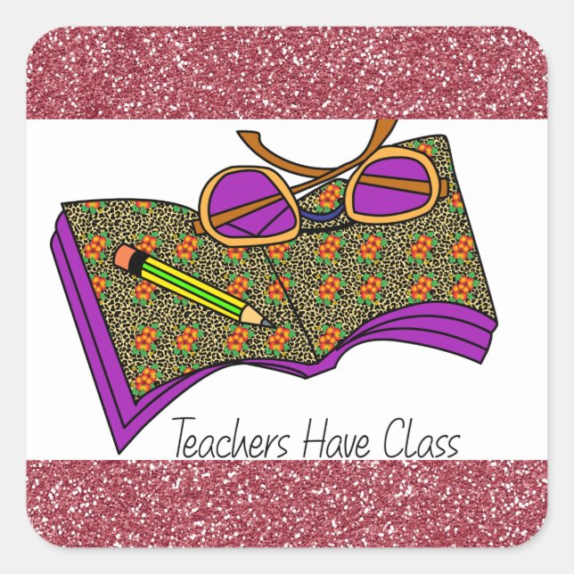 Teachers Have Class Square Sticker | Teacher Gifts (Front)