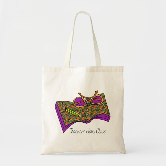 Teachers Have Class Tote Bag | Teacher Gift (Front)