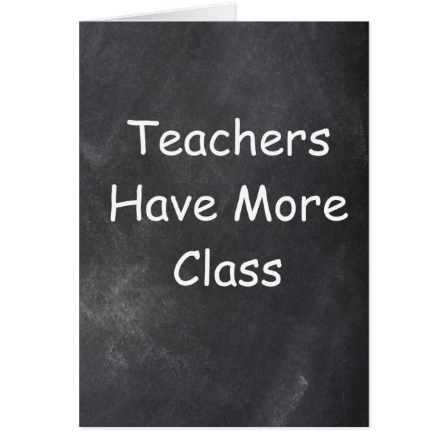 Teachers Have More Class Chalkboard Design (Front)