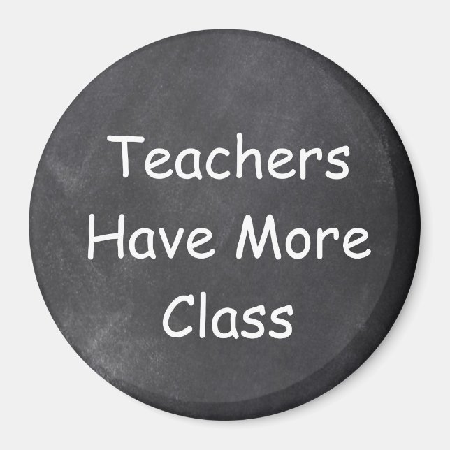Teachers Have More Class Chalkboard Design Gift Magnet (Front)