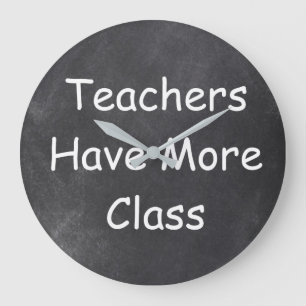 Teachers Have More Class Chalkboard Gift Idea Large Clock