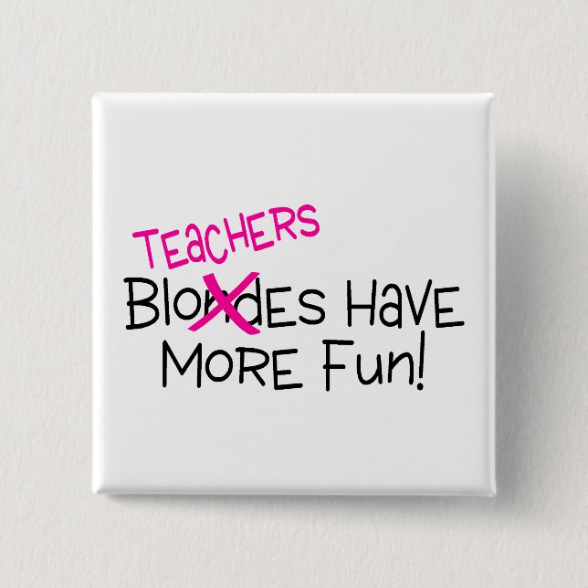 Teachers Have More Fun 15 Cm Square Badge (Front)