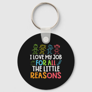 Teachers I Love My Job For All The Little Reasons Key Ring