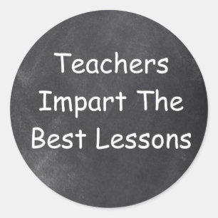 Teachers Impart Lessons Chalkboard Gift Idea Classic Round Sticker