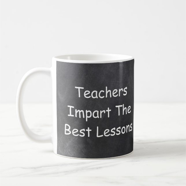 Teachers Impart Lessons Chalkboard Gift Idea Coffee Mug (Left)