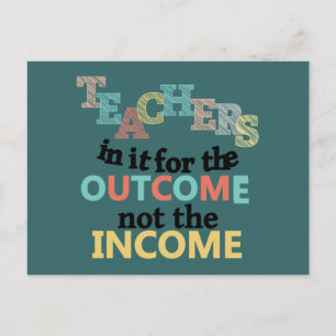 Teachers In It For The Outcome Postcard