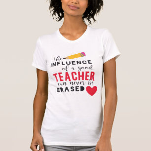 Teachers Influence Can’t Be Erased Design T-Shirt