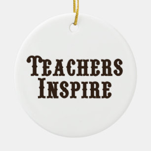 Teachers Inspire Ceramic Ornament
