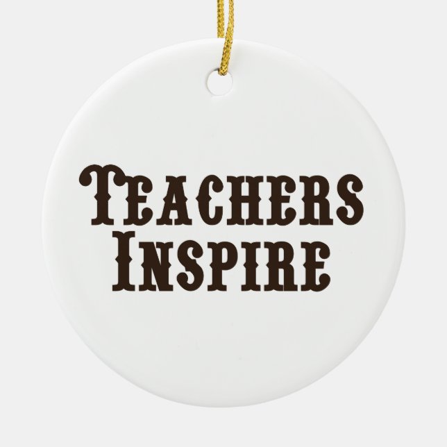 Teachers Inspire Ceramic Ornament (Front)