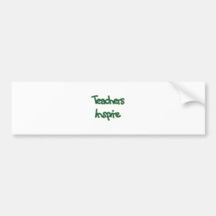 Teachers Inspire (green) Bumper Sticker