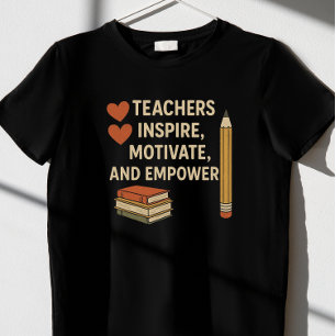 "Teachers Inspire, Motivate, and Empower" T-Shirt
