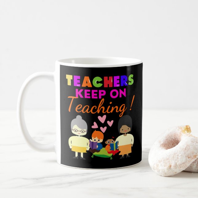 TEACHERS KEEP ON TEACHING funny cute teacher       Coffee Mug (With Donut)