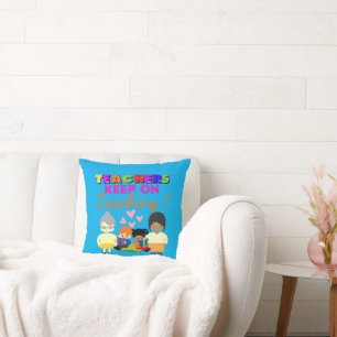 TEACHERS KEEP ON TEACHING funny cute teacher Cushion