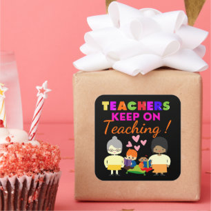 TEACHERS KEEP ON TEACHING funny cute teacher Square Sticker
