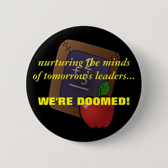 Teachers Know the Truth about Children's Future 6 Cm Round Badge (Front)
