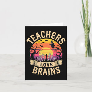 Teachers Love Brains Funny Halloween Zombie Teache Card