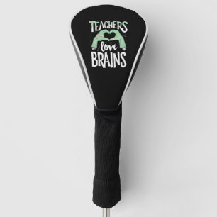 Teachers Love Brains Halloween TShirt Costume Golf Head Cover