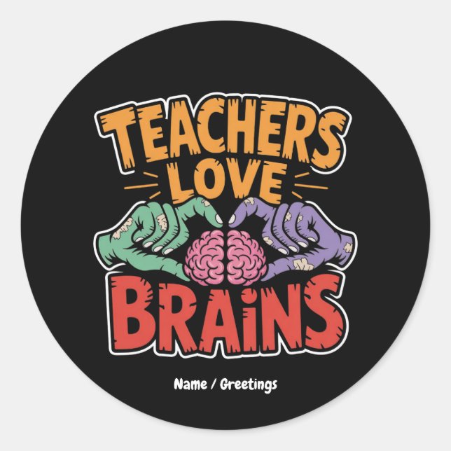 Teachers Love Brains Zombie Hands Heart Halloween  Classic Round Sticker (Front)