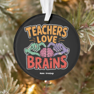 Teachers Love Brains Zombie Hands Heart Halloween Ornament