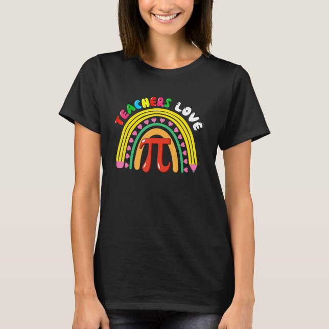 Teachers Love Pi Cute Pi Symbol With Pencil Rainbo T-Shirt (Front)